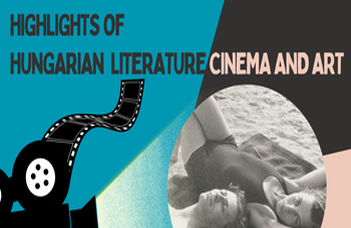 Highlight of Hungarian Literature, Cinema, and Art